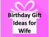 Gift for Wife On Her First Birthday Awesome Gift Ideas Find the Right Gift Here