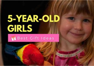 Gift Ideas for 5 Year Old Birthday Girl Best Gifts for A 5 Year Old Girl Creative Fun