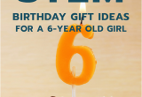Gift Ideas for 6 Year Old Birthday Girl 20 Stem Birthday Gift Ideas for A 7 Year Old Girl Unique