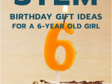 Gift Ideas for 6 Year Old Birthday Girl 20 Stem Birthday Gift Ideas for A 7 Year Old Girl Unique