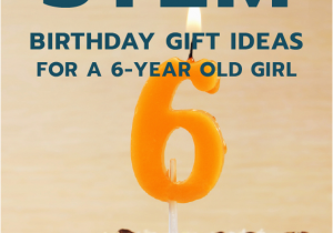 Gift Ideas for 6 Year Old Birthday Girl 20 Stem Birthday Gift Ideas for A 7 Year Old Girl Unique