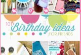 Gift Ideas for A Friend On Her Birthday 101 Easy Birthday Gift Ideas and Free Printables
