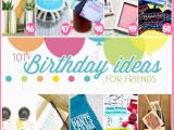 Gift Ideas for A Friend On Her Birthday 101 Easy Birthday Gift Ideas and Free Printables