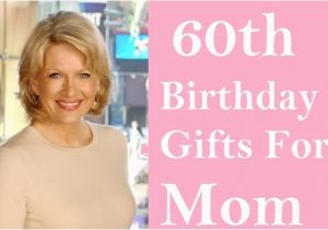 Gift Ideas for Mom On Her Birthday 25 Useful 60th Birthday Gift Ideas for Your Mom Birthday