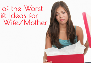 Gift Ideas for My Wife On Her Birthday 10 Of the Worst Gift Ideas for Your Wife or Mother Jamonkey