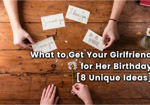 Gift Ideas for Your Wife On Her Birthday What to Get Your Girlfriend for Her Birthday 8 Unique Ideas