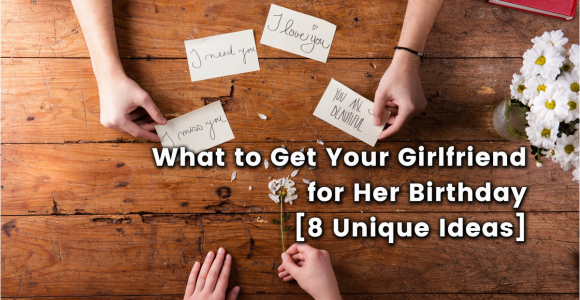 Gift Ideas for Your Wife On Her Birthday What to Get Your Girlfriend for Her Birthday 8 Unique Ideas