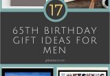 Gifts for Male 65th Birthday 10 Spectacular 65th Birthday Gift Ideas for Dad 2019