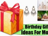 Gifts for Mother On Her Birthday Four Birthday Gifts Ideas for Mom Birthday Present Ideas