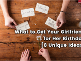 Gifts to Get Your Sister for Her Birthday What to Get Your Girlfriend for Her Birthday 8 Unique Ideas