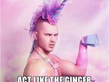 Ginger Birthday Meme Happy Birthday Act Like the Ginger Unicorn You are Meme