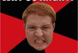 Ginger Birthday Meme why so Angry It 39 S Your Birthday Angry Ginger Quickmeme