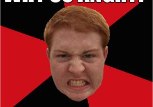 Ginger Birthday Meme why so Angry It 39 S Your Birthday Angry Ginger Quickmeme