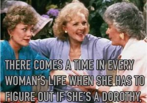 Golden Girls Birthday Meme 17 Best Ideas About Golden Girls Meme On Pinterest