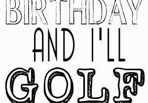 Golf Birthday Cards Free Printable Free Its My Birthday Printables Our Thrifty Ideas