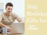 Good 30th Birthday Gifts for Him Mind Blowing 30th Birthday Gift Ideas for Him Birthday