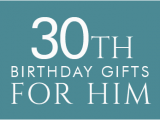 Good 30th Birthday Presents for Him 30th Birthday Gifts at Find Me A Gift