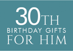 Good 30th Birthday Presents for Him 30th Birthday Gifts at Find Me A Gift