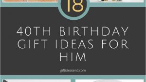 Good 40th Birthday Gifts for Him 18 Great 40th Birthday Gift Ideas for Him 40th Birthday