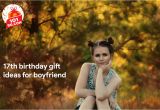 Good Birthday Gifts for Boyfriend 17th Great 17th Birthday Gifts 101birthdaygift Com