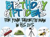 Good Birthday Gifts for Him Birthday Gifts for Him In His 20s the Dating Divas