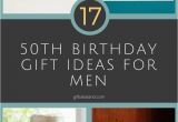 Great 50th Birthday Gift Ideas for Him 17 Good 50th Birthday Gift Ideas for Him Dads 50th