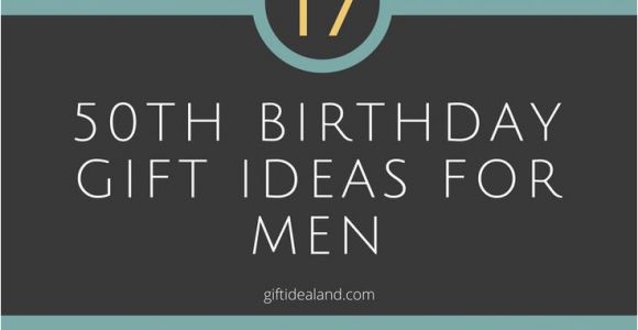 Great 50th Birthday Gift Ideas for Him 17 Good 50th Birthday Gift Ideas for Him Dads 50th