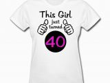 Great Birthday Gifts for 40 Year Old Woman the Best Birthday Shirts This Girl Turned 40 Birthday