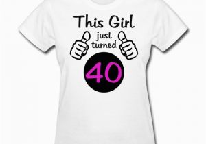 Great Birthday Gifts for 40 Year Old Woman the Best Birthday Shirts This Girl Turned 40 Birthday