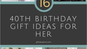 Great Birthday Gifts for Her 40th 16 Good 40th Birthday Gift Ideas for Her