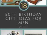 Great Birthday Ideas for Him 18 Good 80th Birthday Gift Ideas for Him Giftidealand