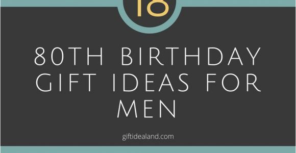 Great Birthday Ideas for Him 18 Good 80th Birthday Gift Ideas for Him Giftidealand