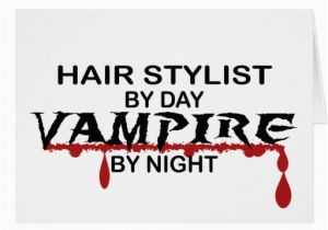 Hair Stylist Birthday Cards Hair Stylist Vampire by Night Greeting Card Zazzle