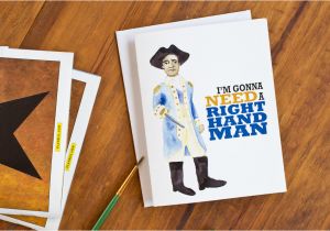 Hamilton Musical Birthday Card Hamilton Greeting Card I 39 M Gonna Need A Right Hand Man