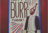 Hamilton Musical Birthday Card someone Give This to Me My Birthday is In A Few Months I