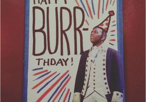 Hamilton Musical Birthday Card someone Give This to Me My Birthday is In A Few Months I