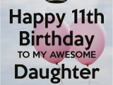 Happy 11th Birthday Girl Happy 11th Birthday to My Awesome Daughter Poster Sheree
