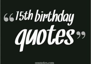 Happy 15th Birthday Quotes Funny Happy 15th Birthday Quotes Quotesgram