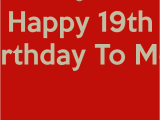 Happy 19th Birthday Quotes Funny Happy 19th Birthday Quotes Quotesgram