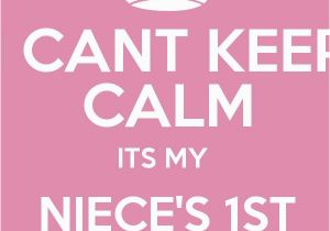 Happy 1st Birthday to My Niece Quotes I Cant Keep Calm Its My Niece 39 S 1st Birthday Keep Calm