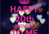 Happy 20th Birthday to Me Quotes Happy 20th Birthday Birthday Pinterest Birthdays