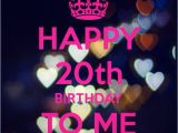 Happy 20th Birthday to Me Quotes Happy 20th Birthday Birthday Pinterest Birthdays