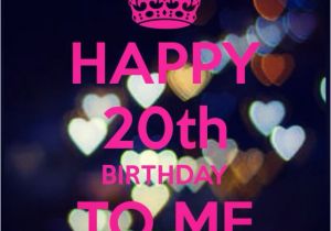 Happy 20th Birthday to Me Quotes Happy 20th Birthday Birthday Pinterest Birthdays