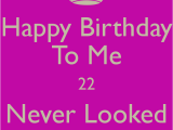 Happy 22nd Birthday to Me Quotes Dove themarketingmafia