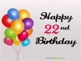 Happy 22nd Birthday to Me Quotes Happy 22nd Birthday Wishes and Messages Occasions Messages