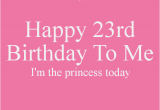 Happy 23rd Birthday Quotes 23rd Birthday Quotes Quotesgram