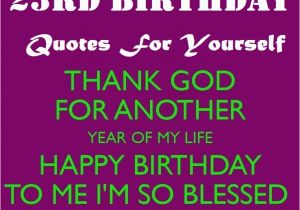 Happy 23rd Birthday to Me Quotes 23rd Birthday Quotes for Yourself Wishing Myself A Happy