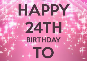 Happy 24th Birthday Quotes Happy 24th Birthday Quotes Quotesgram