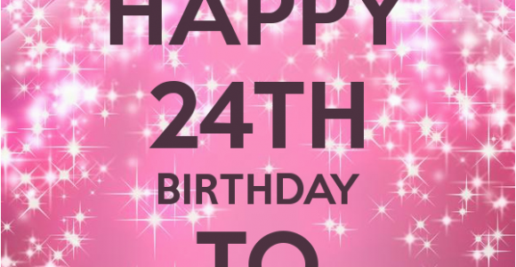 Happy 24th Birthday Quotes Happy 24th Birthday Quotes Quotesgram