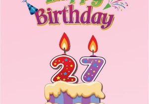 Happy 27th Birthday Quotes 27th Birthday Wishes and Greetings Occasions Messages